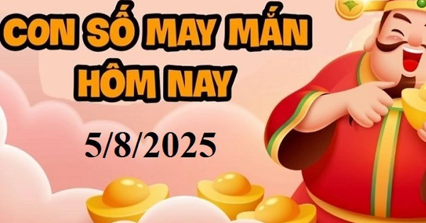 Con số may mắn hôm nay 5/8 – số tài lộc 12 con giáp theo năm sinh